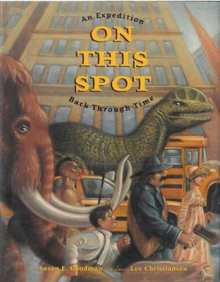 On This Spot: An Expedition Back Through Time