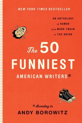 The 50 Funniest American Writers According to Andy Borowitz
