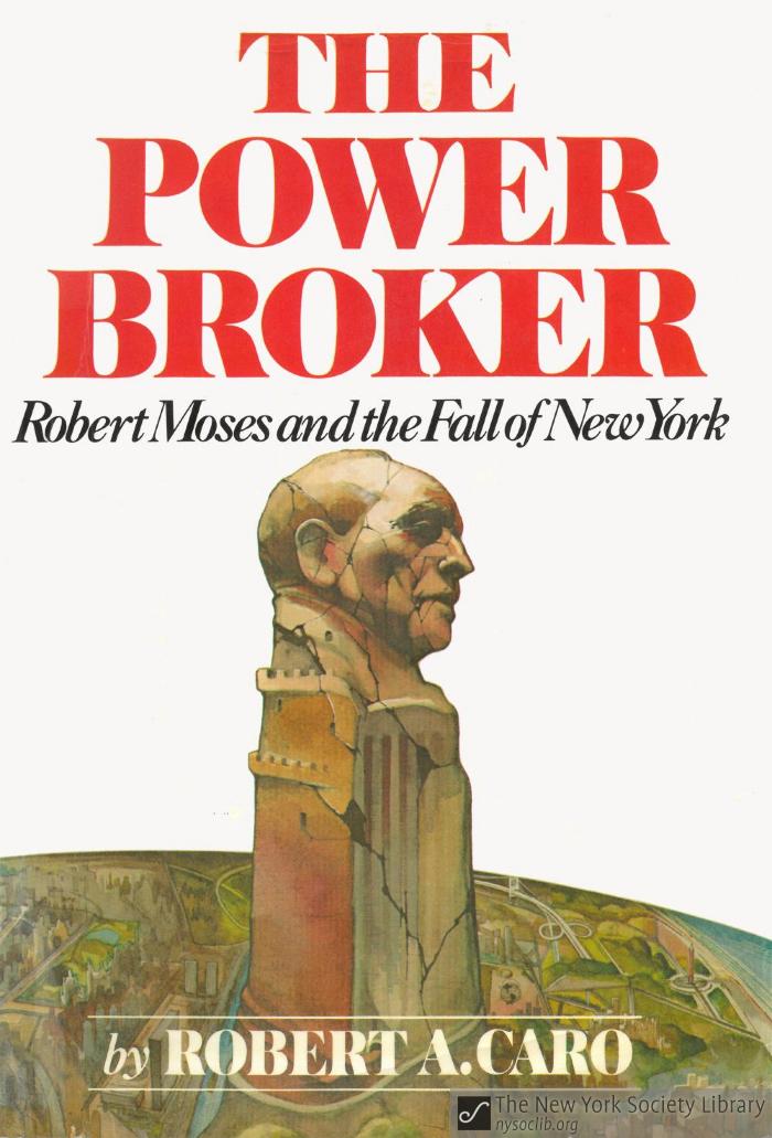 The Power Broker: Robert Moses and the Fall of New York